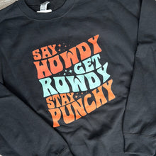 Load image into Gallery viewer, SAY HOWDY BE ROWDY CREWNECK
